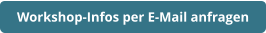 Workshop-Infos per E-Mail anfragen